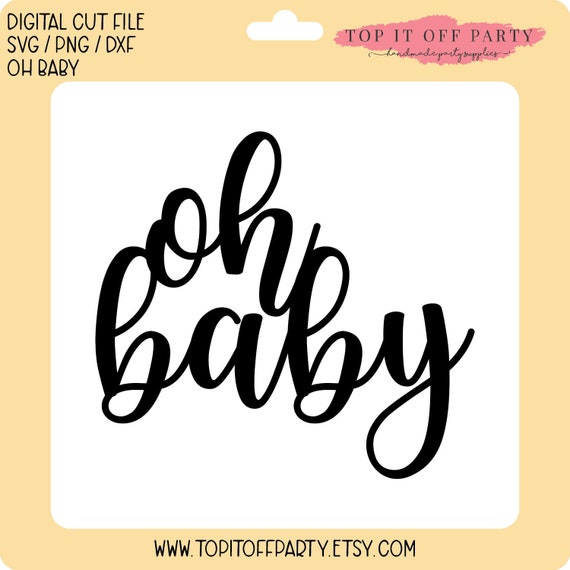 Download Oh Baby Svg Png Dxf Oh Baby Cake Topper Cut File Etsy