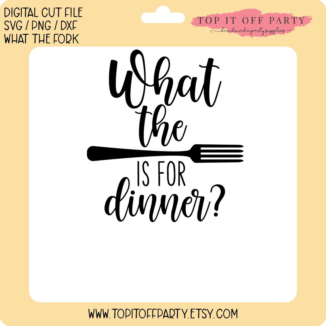 What the Fork is for Dinner Svg Kitchen Sign Png Dxf Silhouette Cut File Cricut Cut File DIY