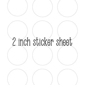 May include: A sheet of 12 blank, white, 2-inch round stickers.