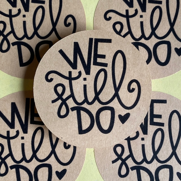 We Still Do Stickers - Anniversary Party Favor Tags - Favor Box Labels - Stickers - Thank You Personalized