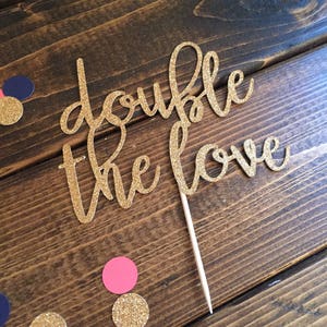 Double The Love Cake Topper - Twin Cake Topper - Twin Baby Shower - Twin Party Decor - Twin Baby Shower Decor - Baby Shower Cake Topper