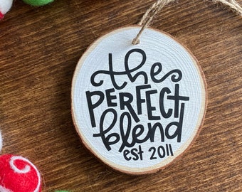 The Perfect Blend Ornament - First Christmas - Wedding Blended Family - Wood Log Christmas Decor First Ornament - Christmas Tree Gift