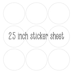 May include: A sheet of 2.5 inch round stickers. The sheet has nine blank stickers.