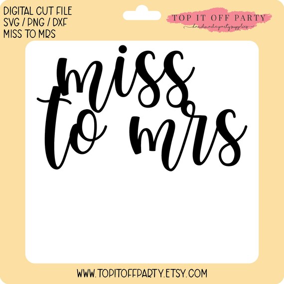 Miss To Mrs Svg Png Dxf Engagement Cake Topper Svg Etsy