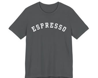 Espresso T-Shirt, Fun Espresso Lover Shirt, Coffee Connoisseur