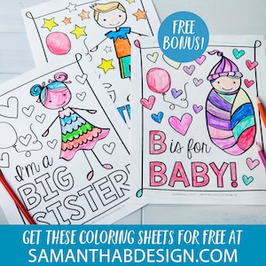 May include: Three coloring sheets featuring hand-drawn illustrations. One page shows a character with the text I'm a BIG SISTER, another shows a character with stars, and the third shows a swaddled infant with the text B is for BABY!