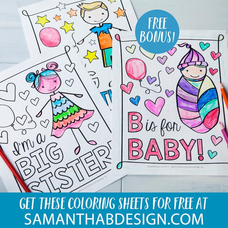 May include: Three coloring sheets featuring hand-drawn illustrations. One page shows a character with the text I'm a BIG SISTER, another shows a character with stars, and the third shows a swaddled infant with the text B is for BABY!