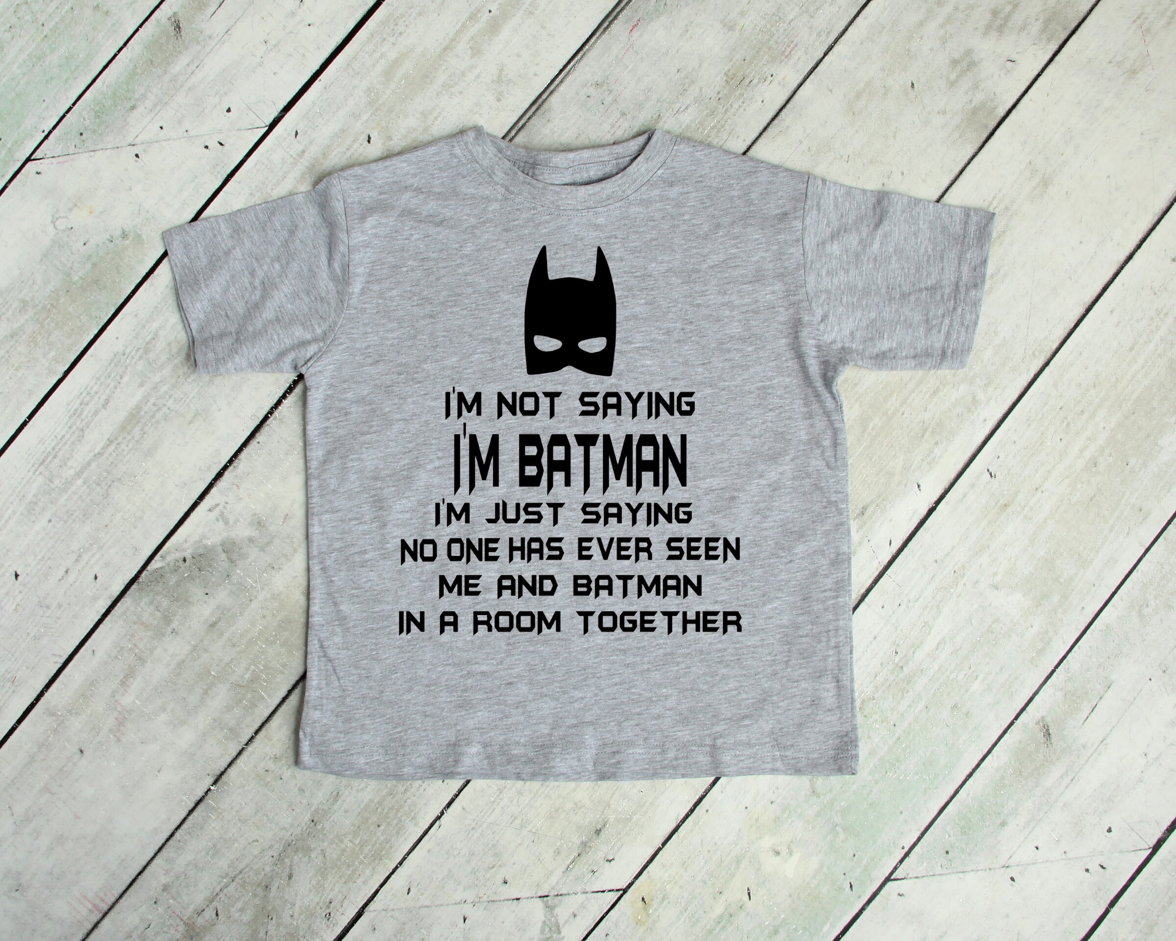 I'm Not Saying I'm Batman I'm Just 