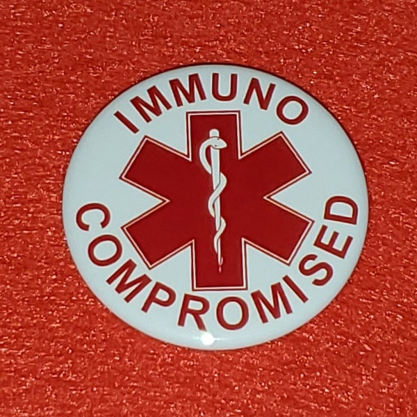 Compromised immune system Immunocompromised pinback button or keychain