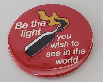 Be the light you wish to see in the world