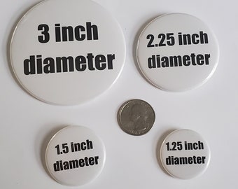 Custom flatback (no pin) buttons for craft projects 1.25", 1.5", 2.25" and 3" round