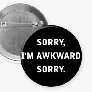 Sorry I&#39;m Awkward Sorry Magnets, bottle openers, keychain