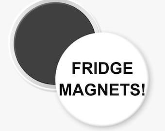 Custom Refrigerator magnets!