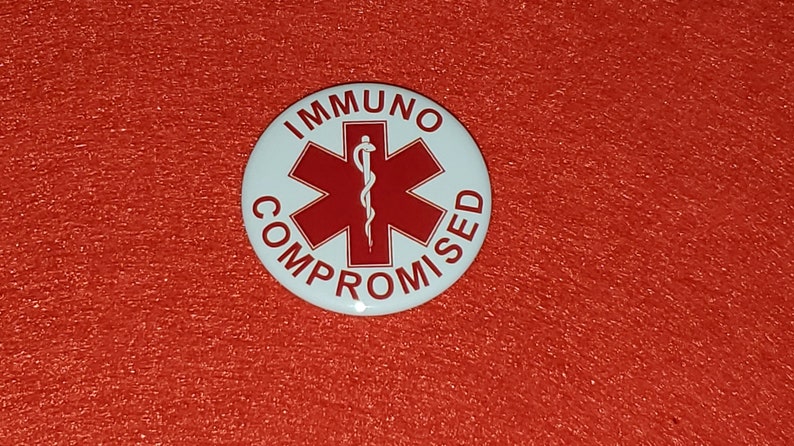 Compromised immune system Immunocompromised button or keychain