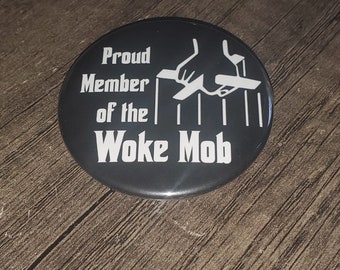 Woke Mob Proud Member Pinback Button/Refrigerator Magnet/Magnetic Bottle Opener/keychain