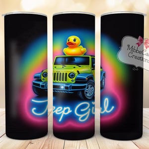 May include: A black tumbler with a neon design featuring a yellow Jeep with a rubber duck on top, and the words "Jeep Girl". The design is set against a rainbow gradient.