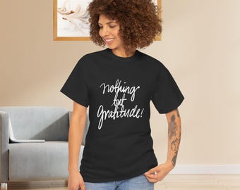 Gratitude Graphic Tee, Thankful Tshirt, Positive Vibes Shirt, Appreciation Cotton Tee, Thanksgiving Gift