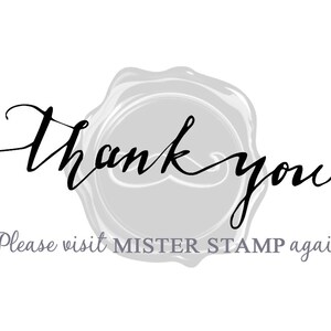 May include: A white background with the words "Thank you" in elegant black script. A gray wax seal design is behind the text. Below, in gray, it says "Please visit MISTER STAMP again!"