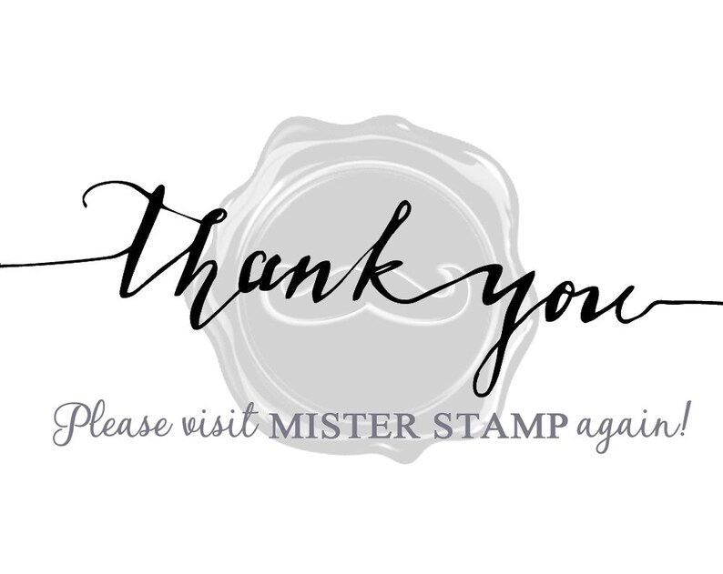 May include: A white background with the words "Thank you" in elegant black script. A gray wax seal design is behind the text. Below, in gray, it says "Please visit MISTER STAMP again!"