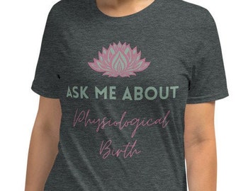 Physiological Birth | Freebirth | Unassisted Birth | Birth Worker Shirt | Doula Gift | Midwife Gift | Birthkeeper | Unisex T-Shirt