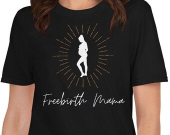 Freebirth Shirt | Freebirth Mama | Homebirth Shirt | Physiological Birth | Freebirth Gift | Normalize Freebirth | Unassisted Birth