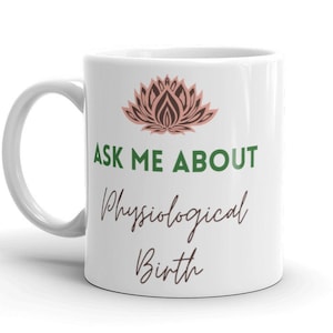 Physiological Birth Mug | Freebirth Mug | Unassisted Birth | Birth Worker Gift | Doula Gift | Midwife Gift | Birthkeeper
