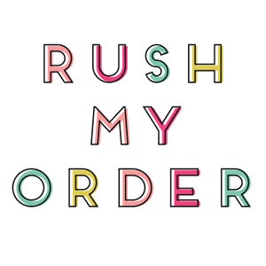 Rush My Order!  4 Business Days