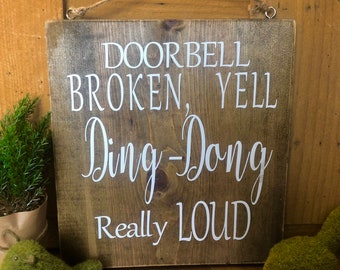 Doorbell Broken, Yell Ding-Dong Really Loud wood sign - funny sign - porch sign - front door - humor sign - doorway sign.  Makes you smile