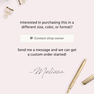 May include: Text on a white background that reads "Interested in purchasing this in a different size, color, or format? Contact shop owner Send me a message and we can get a custom order started! -Melissa"