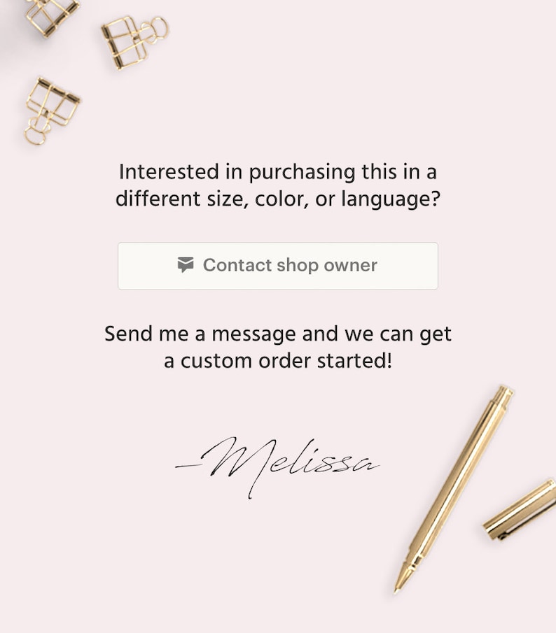May include: A white background with a message about contacting the shop owner to customize an order. The text reads "Interested in purchasing this in a different size, color, or language? Contact shop owner Send me a message and we can get a custom order started! -Melissa"