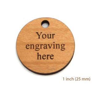 Personalized Round Wood Tags with 1 hole, 1 inch Custom Charms, Engraved Pendants