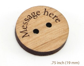 Personalized Wood Buttons .75 inch, (19mm) Custom Engraved Tags