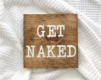 Painted | Get Naked Sign | Funny Bathroom Sign | Bathroom Wall Decor | Custom Sign