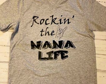 Rockin the Nana Life shirt, graphic tee