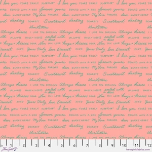 May include: Coral fabric with repeating cursive text in teal. Phrases include "I love you," "forever yours," and "always kisses." The words are arranged in horizontal rows across the fabric.