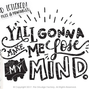Puede incluir: Dise&ntilde;o de letras a mano en blanco y negro con el texto "Y'all gonna make me lose my mind".