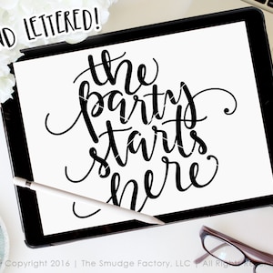 May include: A digital tablet displaying a hand-lettered design that reads "the party starts here".