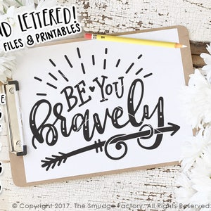 Brave SVG, Be You Bravely, Be You Tiful, Hand Lettered, Silhouette SVG, Cricut SVG Cutting File, Brave Printable, Brave Print, Cut File