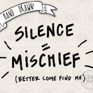 Baby Cut File, Silence Equals Mischief, Hand Lettered Silhouette Cricut SVG Cutting File, Download, Mischievous Toddler Tee, Graphic Overlay