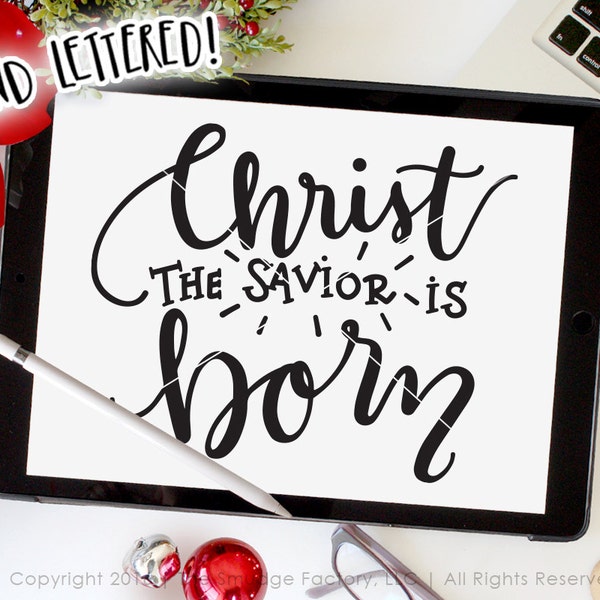 Christmas SVG Cut File, Christ The Savior Is Born Cut File, Silhouette SVG, Cricut Download, Holiday Graphic Overlay, Christmas Clipart