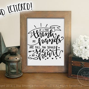 If You Think My Hands Are Full, You Should See My Heart Printable File, Family DIY Print, Large Family, Family Blessings, Blessed Family