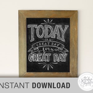 Instant Download • 8” x 10” Printable • Today is a Great Day For a Great Day