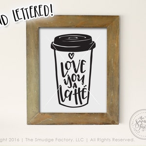 Valentine Printable, I Love You A Latte, Coffee Print, Hand Lettered Wall Art, Coffee Station Sign, Coffee Printable, Coffee Lover Print