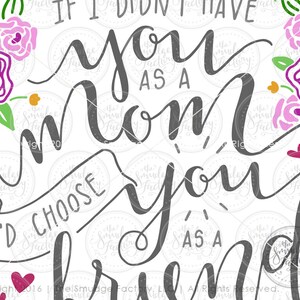 K&ouml;nnte beinhalten: Ein wei&szlig;er Hintergrund mit einem floralen Design und dem Text "Wenn ich dich nicht als Mutter gehabt h&auml;tte, w&uuml;rde ich dich als Freundin w&auml;hlen."