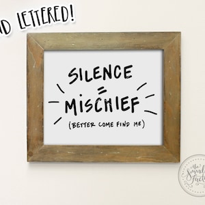 Baby Printable File, Silence Equals Mischief, Hand Lettered Mischief Wall Art, Download, Mischievous Toddler Clipart, Graphic Overlay