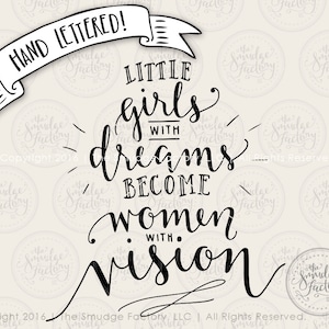 File di taglio SVG per bambina, ragazze con sogni diventano donne con visione, download Cricut Silhouette con lettere a mano, stencil in vinile d'arte originale
