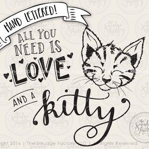 Kitten SVG Cut File, Cat Cutting File, Baby Tee, All You Need Is Love, Hand Lettered, Hand Drawn, Silhouette, Cricut, Original Art Drawing