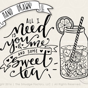 Sweet Tea Printable File All You Need is You & Me and Sweet Tea Hand ...