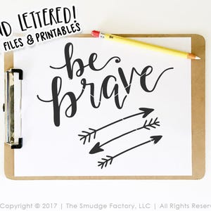 Be Brave SVG, Vector Clipart, Hand Lettered, Silhouette SVG, Cricut, SVG Cutting File, Brave Printable, Be Brave Print, Be Brave Cut File