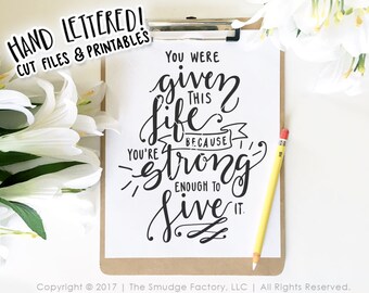 Inspirational SVG Cut File, You Were Given This Life Because You're Strong Enough to Live It, Silhouette, Cricut, Inspiring SVG Cut File